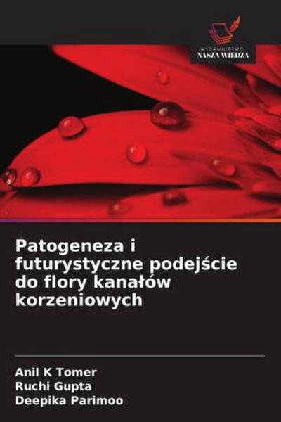Patogeneza i futurystyczne podej¿cie do flory kana¿ów korzeniowych