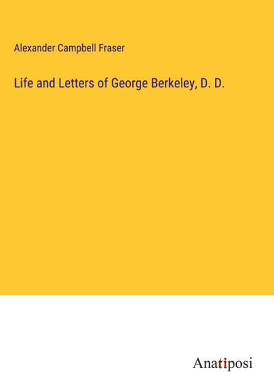 Life and Letters of George Berkeley, D. D.