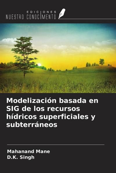 Modelización basada en SIG de los recursos hídricos superficiales y subterráneos