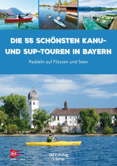 Die 55 schönsten Kanu- und SUP-Touren in Bayern