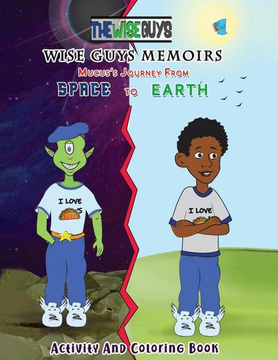 Wise Guys Memoirs... Mucus’s Journey From Space To Earth