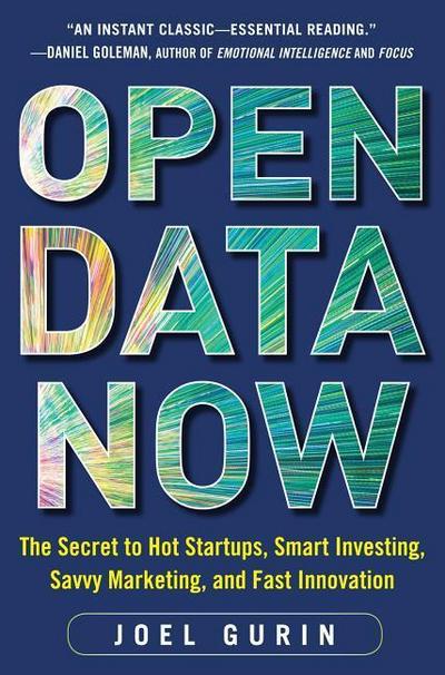 Open Data Now: The Secret to Hot Startups, Smart Investing, Savvy Marketing, and Fast Innovation