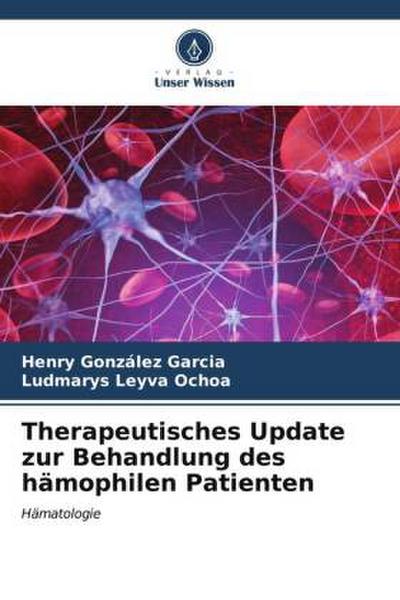 Therapeutisches Update zur Behandlung des hämophilen Patienten