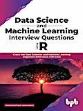 Data Science and Machine Learning Interview Questions Using R: Crack the Data Scientist and Machine Learning Engineers Interviews with Ease