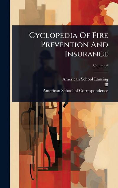 Cyclopedia Of Fire Prevention And Insurance