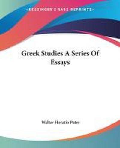 Greek Studies A Series Of Essays
