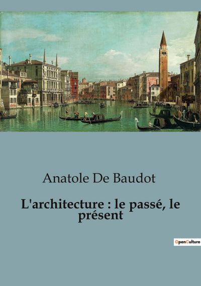L’architecture : le passé, le présent