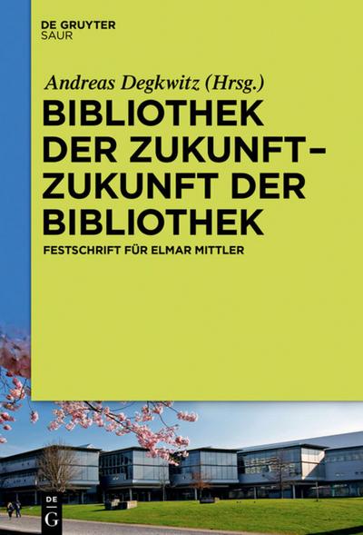 Bibliothek der Zukunft - Zukunft der Bibliothek