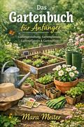 Das Gartenbuch für Anfänger