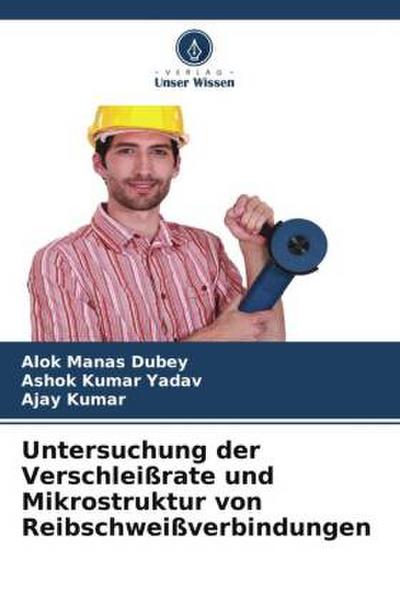 Untersuchung der Verschleißrate und Mikrostruktur von Reibschweißverbindungen