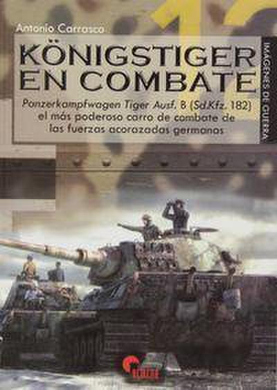 Königstiger en combate : el más poderoso carro de combate de las fuerzas acorazadas alemanas