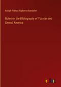 Notes on the Bibliography of Yucatan and Central America