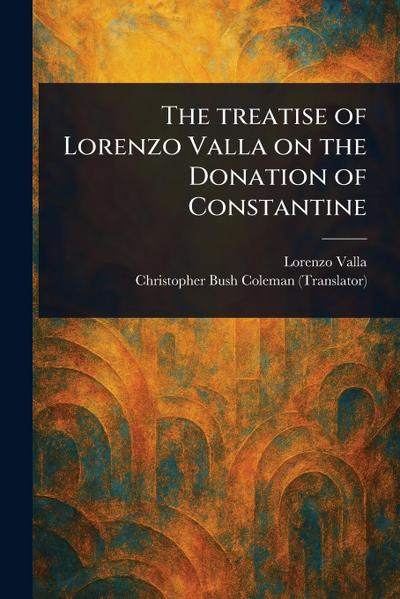 The Treatise of Lorenzo Valla on the Donation of Constantine