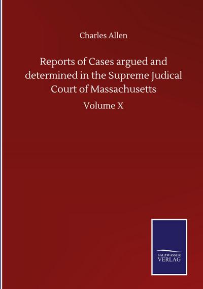 Reports of Cases argued and determined in the Supreme Judical Court of Massachusetts