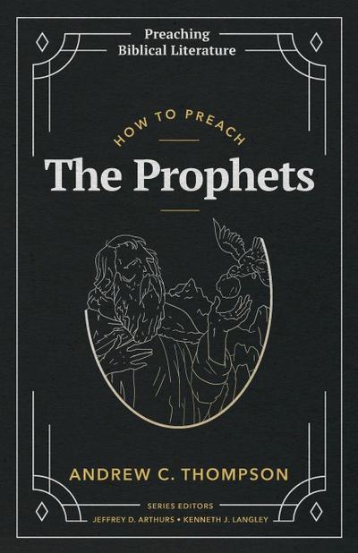 How to Preach the Prophets