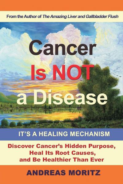 Cancer Is Not a Disease - It’s a Healing Mechanism