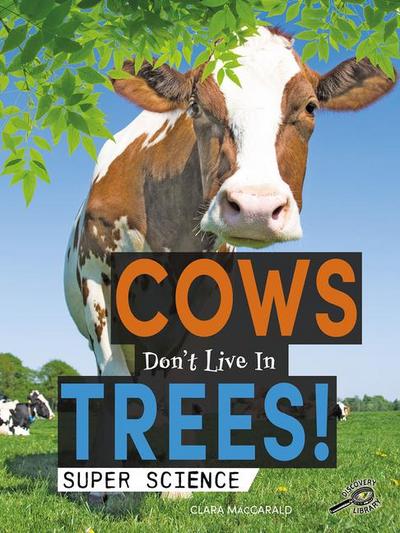 Cows Don’t Live in Trees!