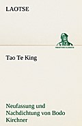 Tao Te King.Nachdichtung von Bodo Kirchner