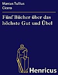 Fünf Bücher über das höchste Gut und Übel