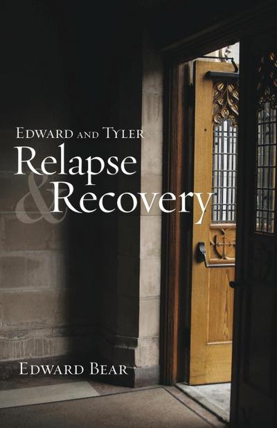 Edward and Tyler  Relapse & Recovery