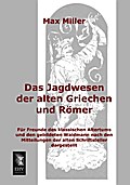 Das Jagdwesen der alten Griechen und Römer