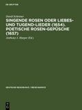 Singende Rosen oder Liebes- und Tugend-Lieder (1654).Poetische Rosen-Gepüsche (1657)