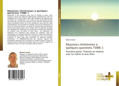 Réponses chrétiennes à quelques questions  TOME 1