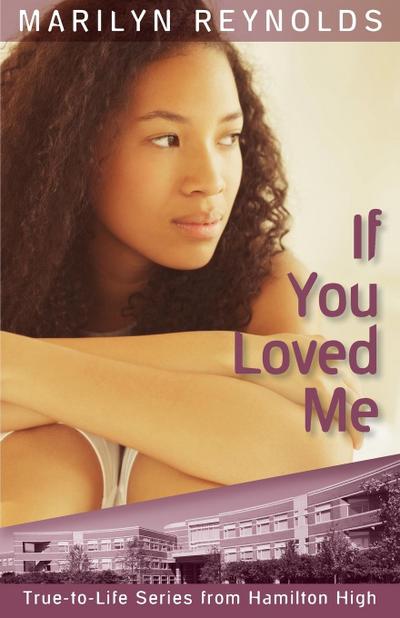 If You Loved Me (True-to-Life Series from Hamilton High, #7)