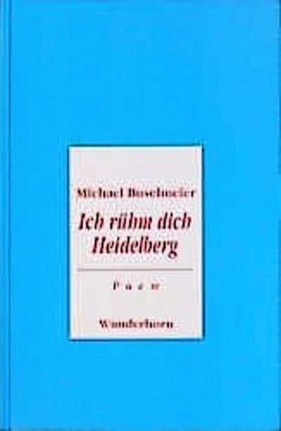 Ich rühm dich Heidelberg