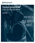 Tories Are Dead: 2024 UK Election Diary