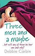Three Men and a Maybe - Debbie Carbin