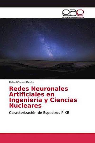 Redes Neuronales Artificiales en Ingeniería y Ciencias Nucleares