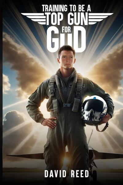 TRAINING TO BE A TOP GUN FOR GOD