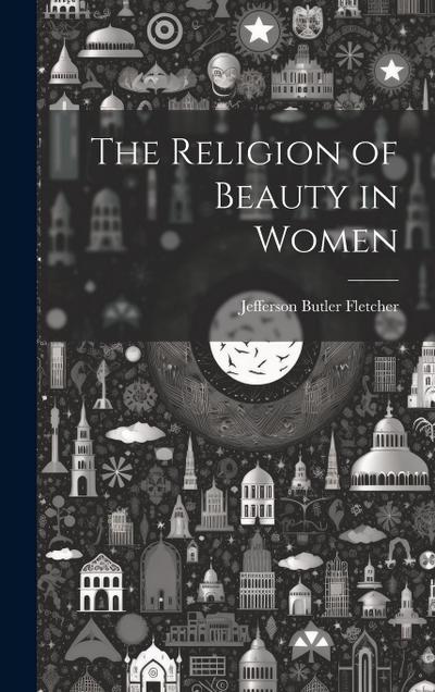 The Religion of Beauty in Women