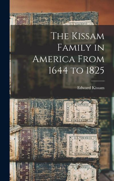 The Kissam Family in America From 1644 to 1825