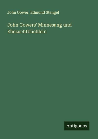 John Gowers’ Minnesang und Ehezuchtbüchlein