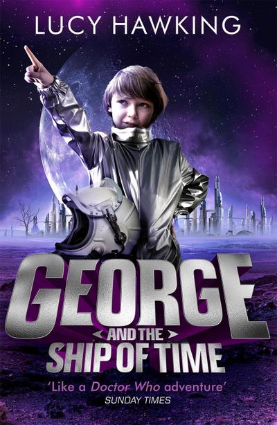 George and the Ship of Time (George’s Secret Key to the Universe)