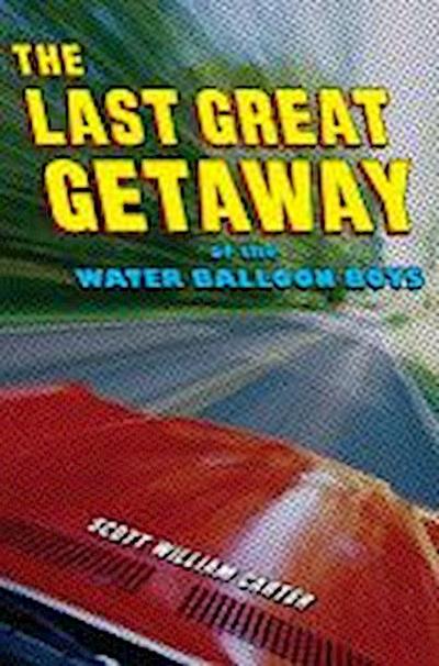 The Last Great Getaway of the Water Balloon Boys