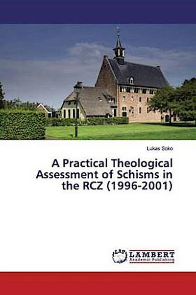 A Practical Theological Assessment of Schisms in the RCZ (1996-2001)