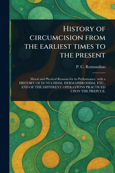 History of Circumcision From the Earliest Times to the Present