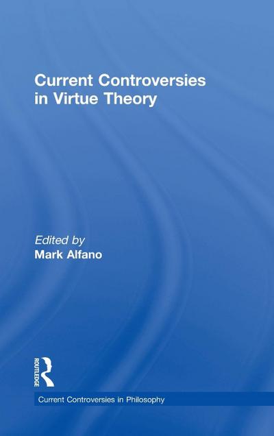 Current Controversies in Virtue Theory