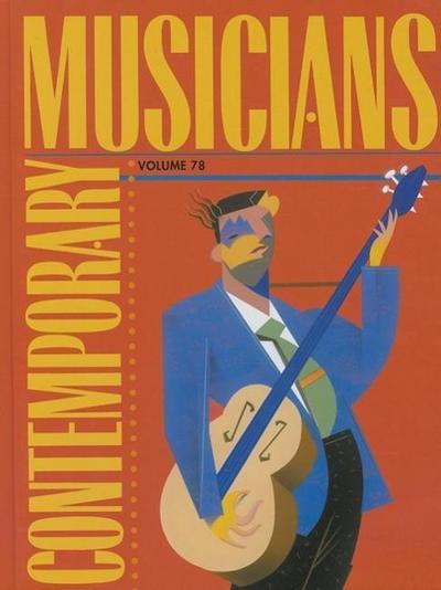 Contemporary Musicians, Volume 78: Profiles of the People in Music