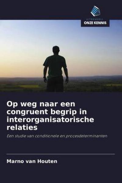 Op weg naar een congruent begrip in interorganisatorische relaties