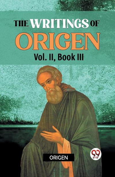 The writings of Origen Vol. II , Book III
