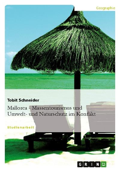 Mallorca. Massentourismus im Konflikt mit Umwelt- und Naturschutz.