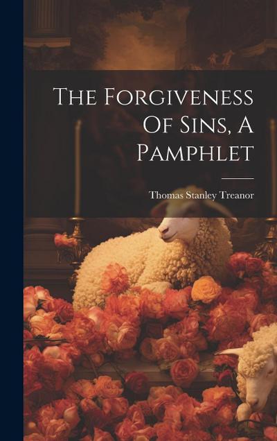 The Forgiveness Of Sins, A Pamphlet