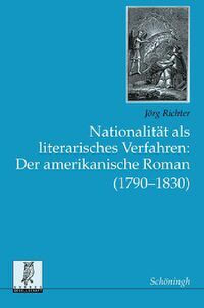 Nationalität als literarisches Verfahren: Der amerikanische Roman (1790-1830)