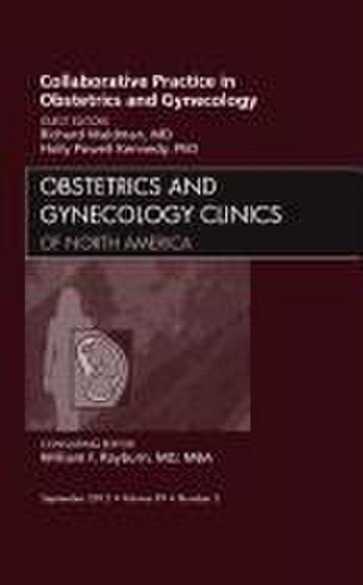 Collaborative Practice in Obstetrics and Gynecology, an Issue of Obstetrics and Gynecology Clinics