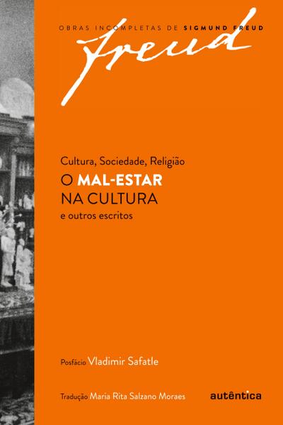 Freud - O mal-estar na cultura e outros escritos de cultura, sociedade, religião