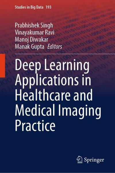 Deep Learning Applications in Healthcare and Medical Imaging Practice